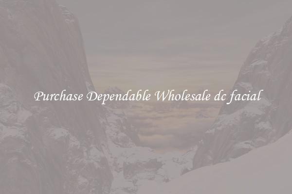 Purchase Dependable Wholesale dc facial
