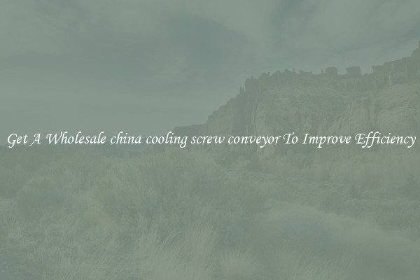Get A Wholesale china cooling screw conveyor To Improve Efficiency