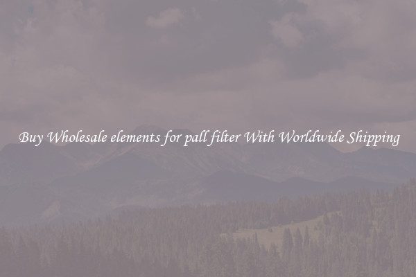  Buy Wholesale elements for pall filter With Worldwide Shipping 