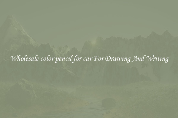 Wholesale color pencil for car For Drawing And Writing