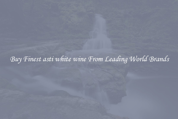Buy Finest asti white wine From Leading World Brands
