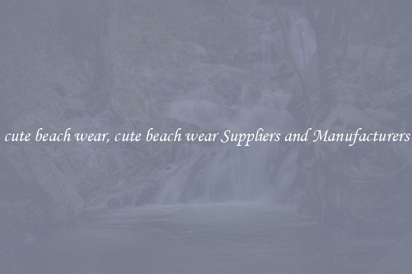 cute beach wear, cute beach wear Suppliers and Manufacturers