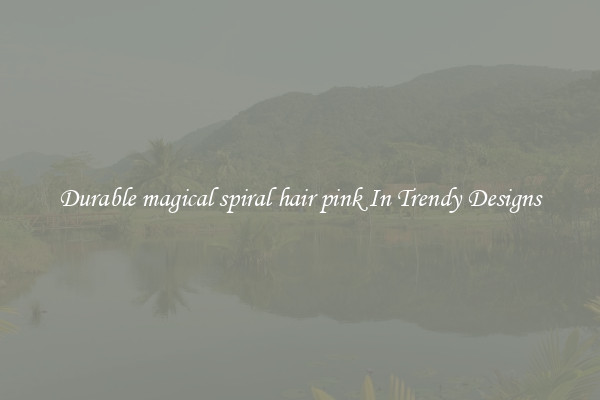 Durable magical spiral hair pink In Trendy Designs