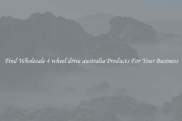 Find Wholesale 4 wheel drive australia Products For Your Business