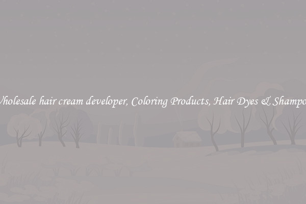 Wholesale hair cream developer, Coloring Products, Hair Dyes & Shampoos