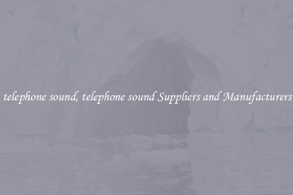 telephone sound, telephone sound Suppliers and Manufacturers