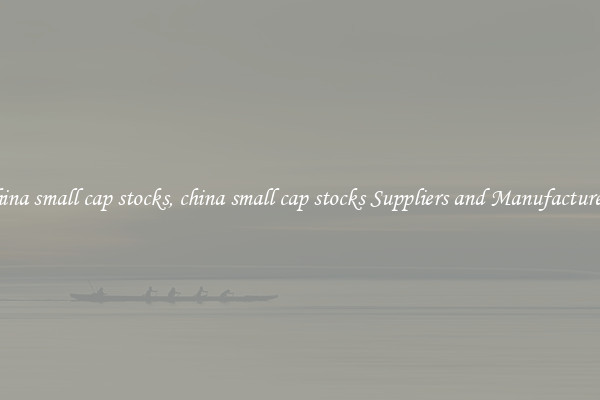 china small cap stocks, china small cap stocks Suppliers and Manufacturers