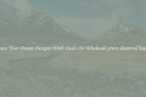 Create Your Dream Designs With Deals On Wholesale green diamond badges
