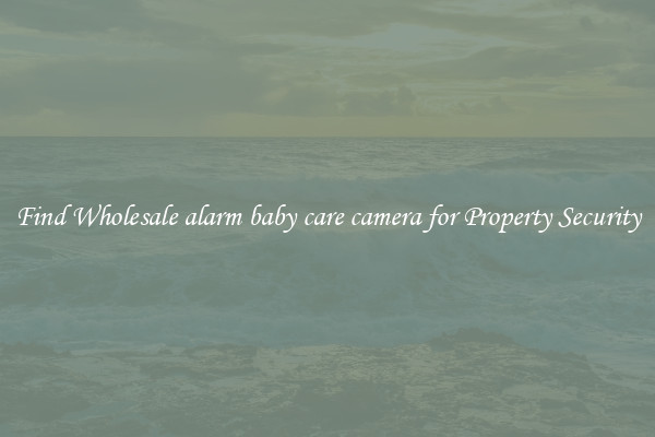 Find Wholesale alarm baby care camera for Property Security