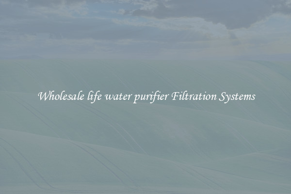 Wholesale life water purifier Filtration Systems