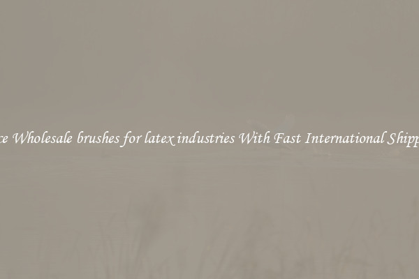 Nice Wholesale brushes for latex industries With Fast International Shipping