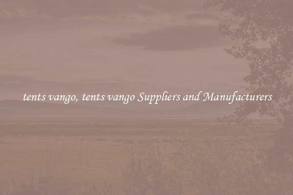 tents vango, tents vango Suppliers and Manufacturers