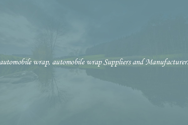 automobile wrap, automobile wrap Suppliers and Manufacturers