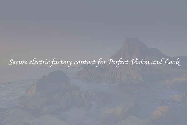 Secure electric factory contact for Perfect Vision and Look