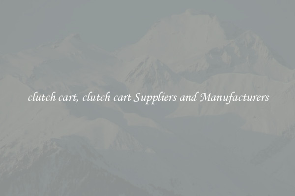 clutch cart, clutch cart Suppliers and Manufacturers