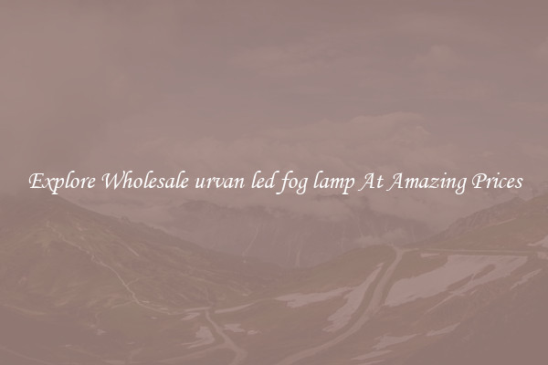 Explore Wholesale urvan led fog lamp At Amazing Prices