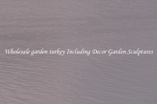 Wholesale garden turkey Including Decor Garden Sculptures