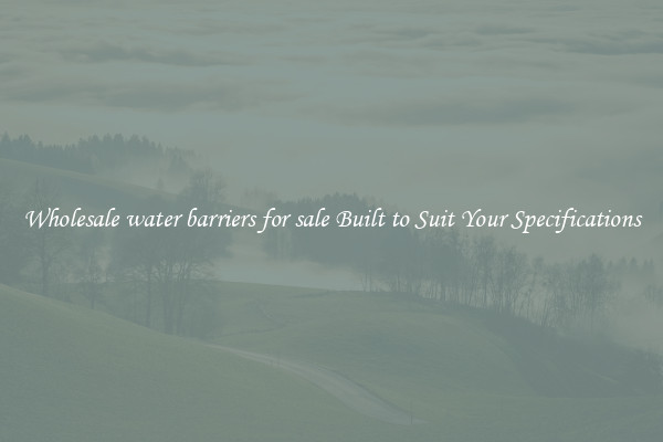 Wholesale water barriers for sale Built to Suit Your Specifications