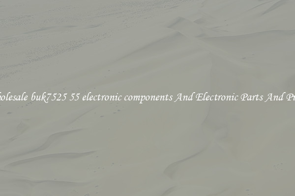 Wholesale buk7525 55 electronic components And Electronic Parts And Pieces