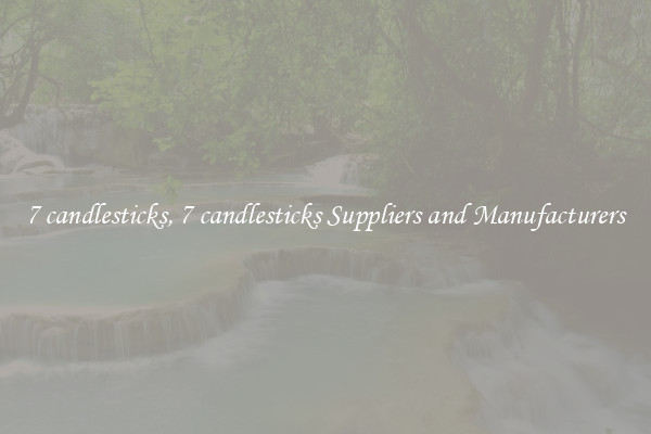 7 candlesticks, 7 candlesticks Suppliers and Manufacturers