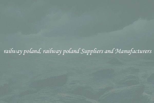 railway poland, railway poland Suppliers and Manufacturers