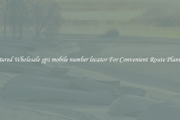 Featured Wholesale gps mobile number locator For Convenient Route Planning 