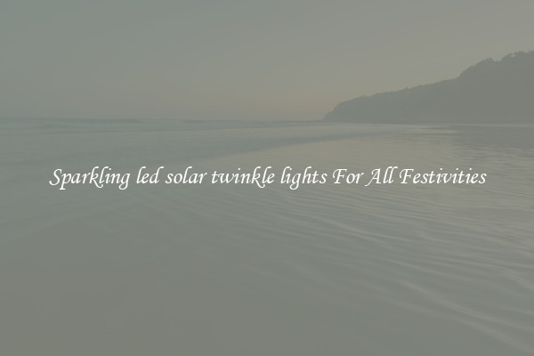 Sparkling led solar twinkle lights For All Festivities
