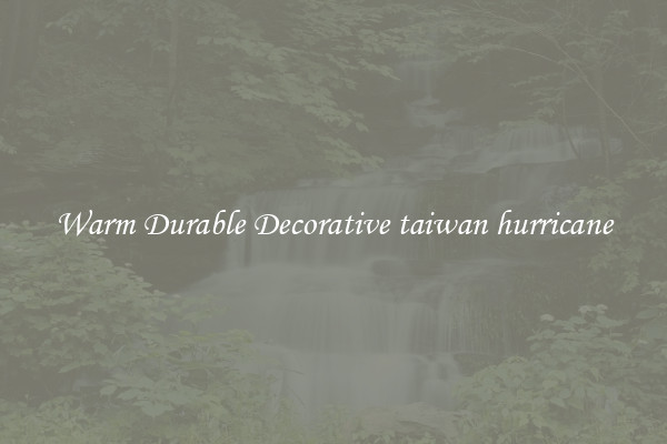 Warm Durable Decorative taiwan hurricane