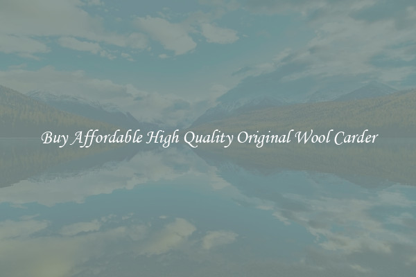 Buy Affordable High Quality Original Wool Carder