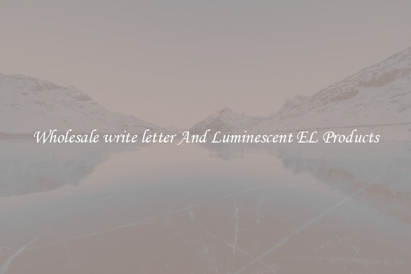 Wholesale write letter And Luminescent EL Products