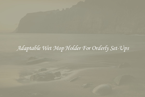 Adaptable Wet Mop Holder For Orderly Set-Ups