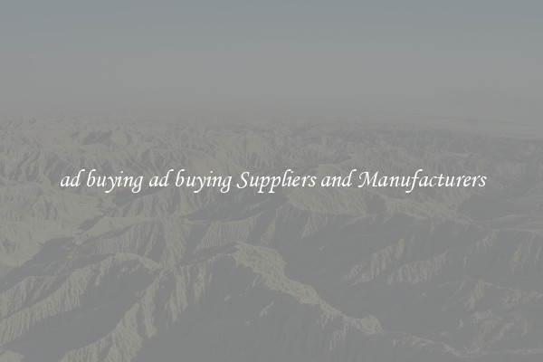 ad buying ad buying Suppliers and Manufacturers