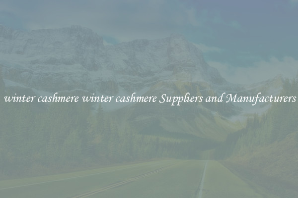 winter cashmere winter cashmere Suppliers and Manufacturers