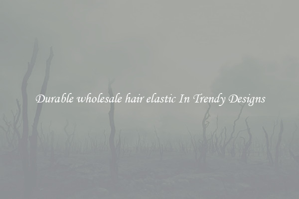 Durable wholesale hair elastic In Trendy Designs