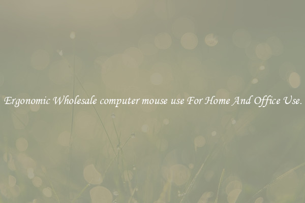 Ergonomic Wholesale computer mouse use For Home And Office Use.