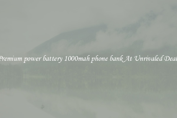 Premium power battery 1000mah phone bank At Unrivaled Deals