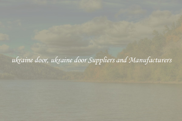 ukraine door, ukraine door Suppliers and Manufacturers