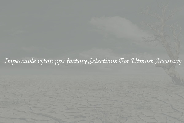 Impeccable ryton pps factory Selections For Utmost Accuracy