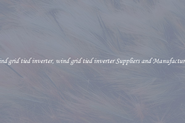 wind grid tied inverter, wind grid tied inverter Suppliers and Manufacturers