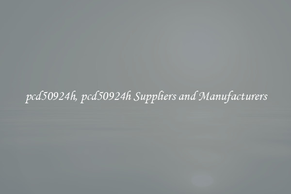 pcd50924h, pcd50924h Suppliers and Manufacturers