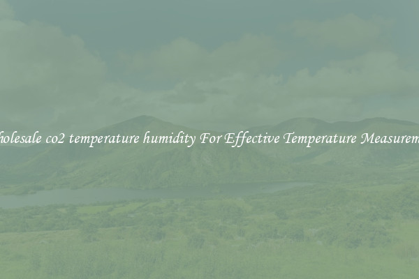 Wholesale co2 temperature humidity For Effective Temperature Measurement
