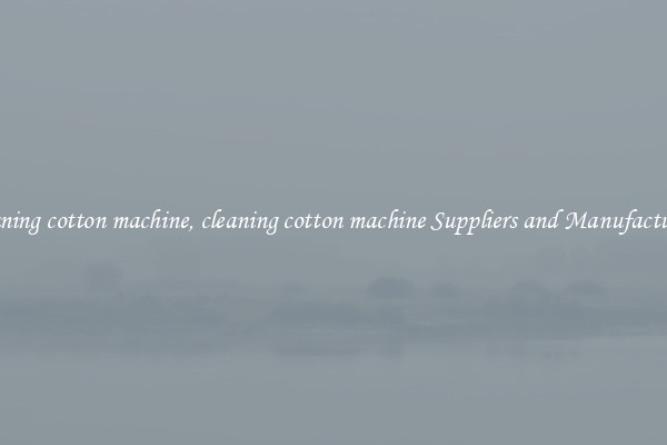 cleaning cotton machine, cleaning cotton machine Suppliers and Manufacturers