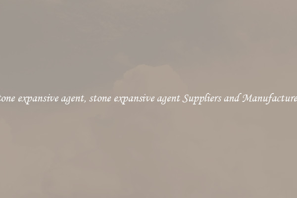 stone expansive agent, stone expansive agent Suppliers and Manufacturers