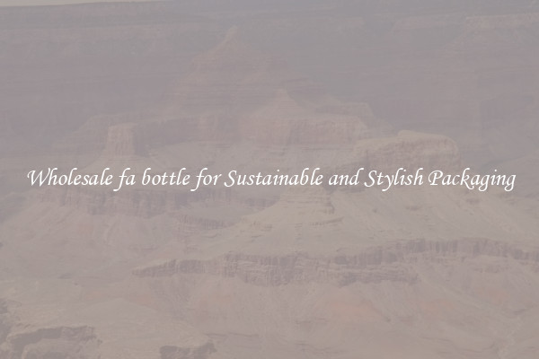 Wholesale fa bottle for Sustainable and Stylish Packaging