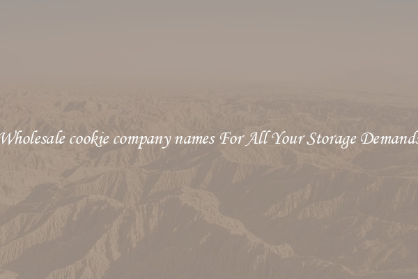 Wholesale cookie company names For All Your Storage Demands