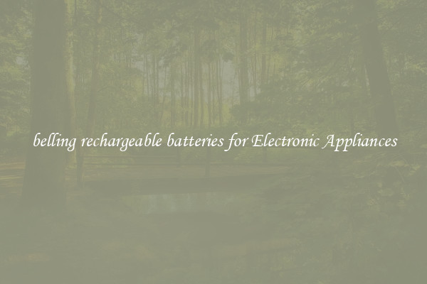 belling rechargeable batteries for Electronic Appliances