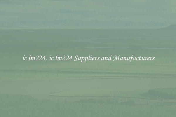 ic lm224, ic lm224 Suppliers and Manufacturers