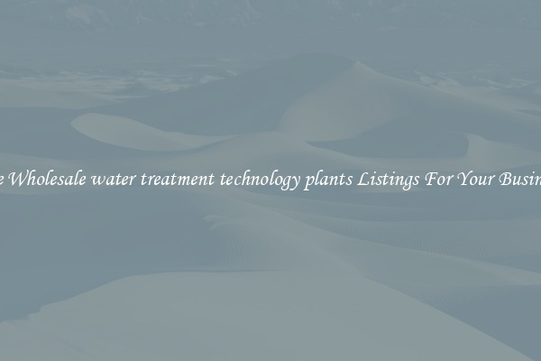 See Wholesale water treatment technology plants Listings For Your Business