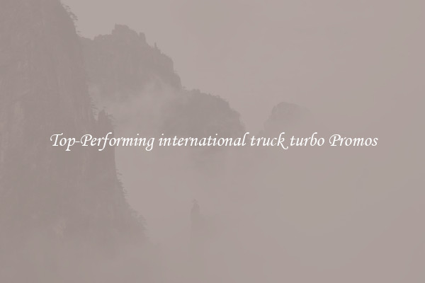 Top-Performing international truck turbo Promos