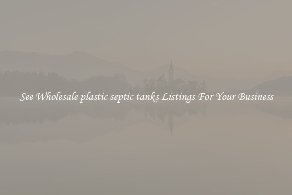 See Wholesale plastic septic tanks Listings For Your Business